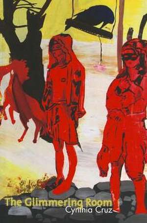 The Glimmering Room de Cynthia Cruz