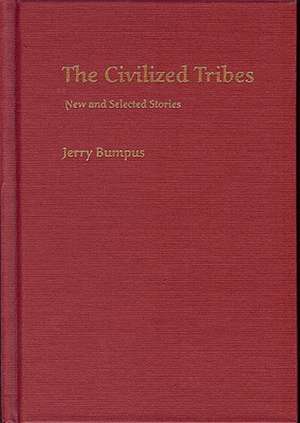 The Civilized Tribes: New and Selected Stories de Jerry Bumpus