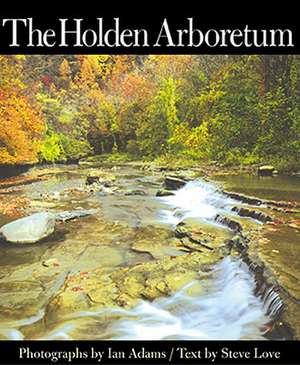 The Holden Arboretum: The Rise and Fall of the United Rubber Workers, 1935-1995 de Steve Love