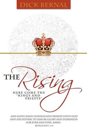 The Rising: (Here Come the Kings and Priests) de Dick Bernal