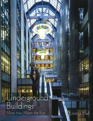 Underground Buildings: More Than Meets the Eye de Loretta Hall