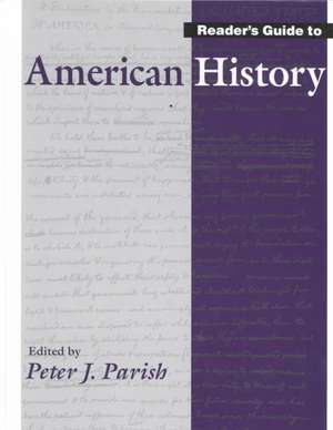 Reader's Guide to American History de Peter J. Parish