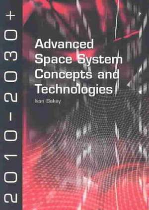 Advanced Space System Concepts and Technologies: "" de Ivan Bekey