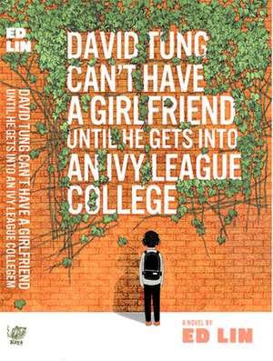 David Tung Can't Have a Girlfriend Until He Gets Into an Ivy League College de Ed Lin