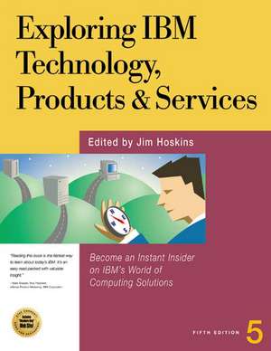 Exploring IBM Technology, Products and Services de Jim Hoskins