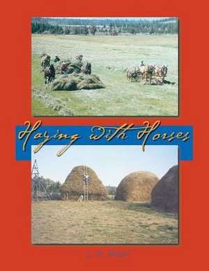 Haying With Horses de Lynn R Miller