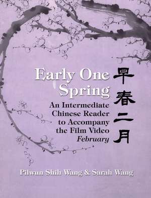 Early One Spring – An Intermediate Chinese Reader to Accompany the Film Video "February" de Pilwun Shih Wang