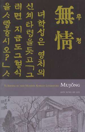 Mujong (The Heartless) – Yi Kwang–su and Modern Korean Literature de Kwang–su Yi