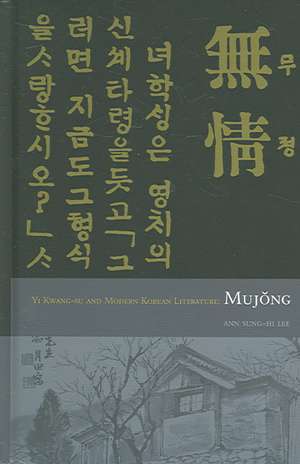 Mujong (The Heartless) – Yi Kwang–su and Modern Korean Literature de Kwang–su Yi