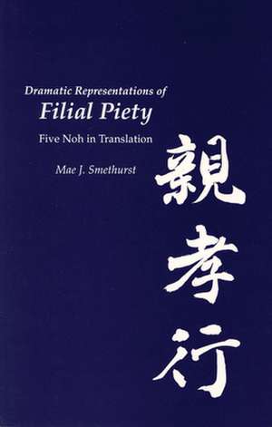 Dramatic Representations of Filial Piety – Five Nohs in Translation de Mae J. Smethurst