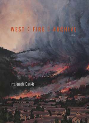 West : Fire : Archive de Iris Jamahl Dunkle