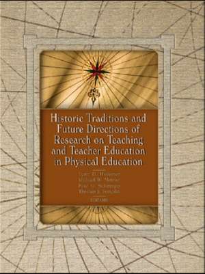 Historic Traditions and Future Directions of Research on Teaching and Teacher Education in Physical Education de Lynn Dale Housner