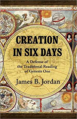 Creation in Six Days de James B. Jordan