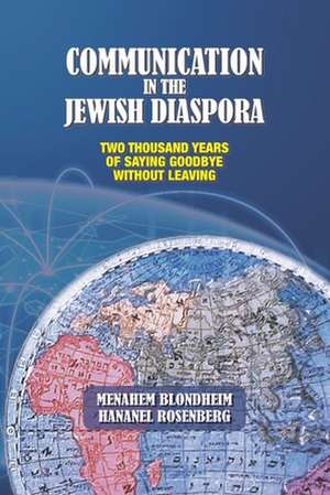 Communication in the Jewish Diaspora: Two Thousand Years of Saying Goodbye Without Leaving de Hananel Rosenberg