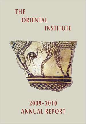 The Oriental Institute 2009-2010 Annual Report de Gil Stein