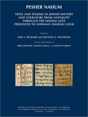 Pesher Nahum: Texts and Studies in Jewish History and Literature from Antiquity Through the Middle Ages Presented to Norman (Nahum) de Joel L. Kraemer