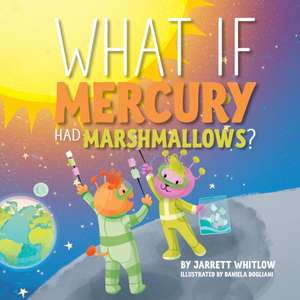 What if Mercury had Marshmallows? de Jarrett Whitlow