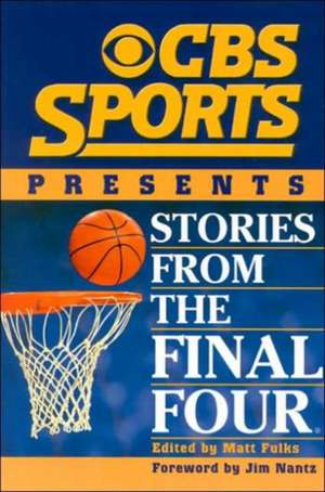 CBS Sports Presents Stories from the Final Four de Matt Fulks