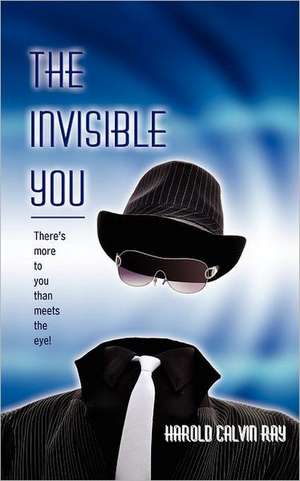 The Invisible You de Harold Calvin Ray