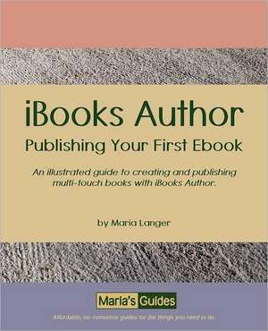 Ibooks Author: Publishing Your First eBook de Maria Langer