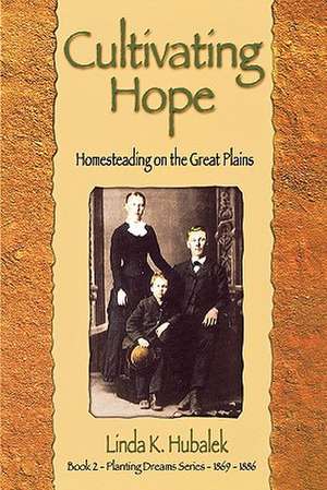 Cultivating Hope de Linda K. Hubalek