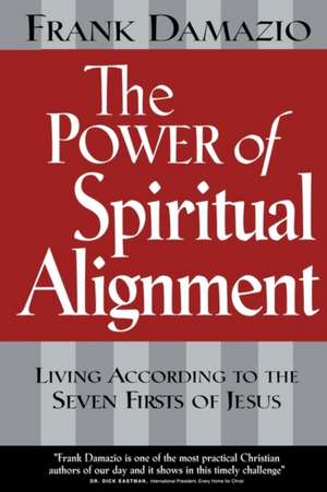 The Power of Spiritual Alignment de Frank Damazio