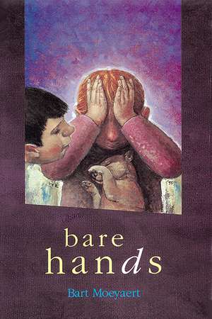 Bare Hands de Bart Moeyaert