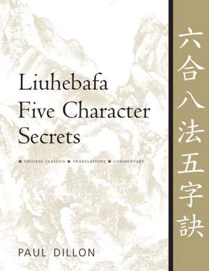 Liuhebafa Five Character Secrets de Paul Dillon