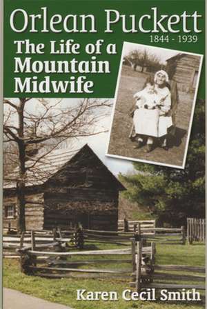 Orlean Puckett: The Life of a Mountain Midwife de Karen Cecil Smith