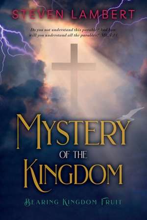 The Mystery of the Kingdom de Steven Lambert