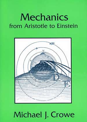 Mechanics from Aristotle to Einstein de Michael J. Crowe