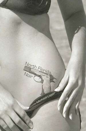 North Florida Noir de Michael Lister