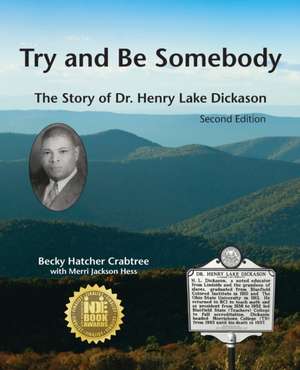 Try and Be Somebody: The Story of Dr. Henry Lake Dickason de Becky Hatcher Crabtree