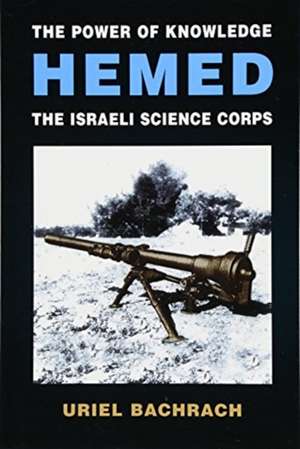 The Power of Knowledge - HEMED: The Israeli Science Corps de Uriel Bachrach