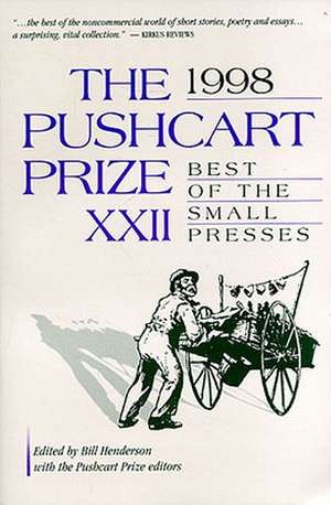 The Pushcart Prize XXII: Best of the Small Presses de Bill Henderson