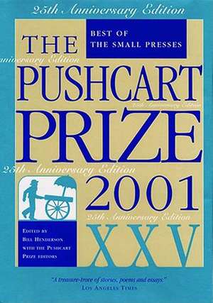 The Pushcart Prize XXV: Best of the Small Presses de Bill Henderson