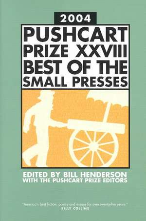 The Pushcart Prize XXVIII – Best of the Small Presses 2004 Edition de Bill Henderson