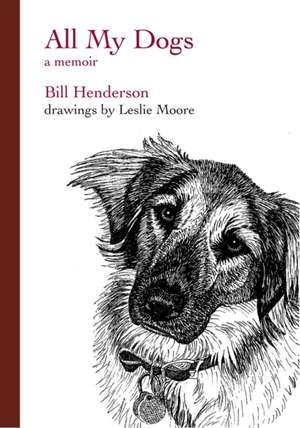 All My Dogs – A Memoir de Bill Henderson