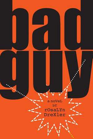 Bad Guy – A Novel de Rosalyn Drexler