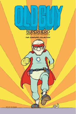 Old Guy: Superhero de William Trowbridge