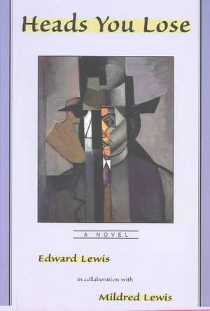 HEADS YOU LOSE de Edward Lewis