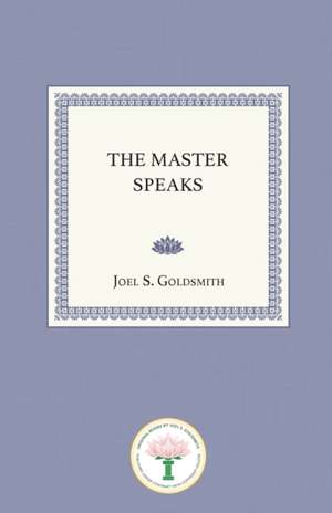 The Master Speaks: Igniting the Soul at Work de Lorraine Sinkler