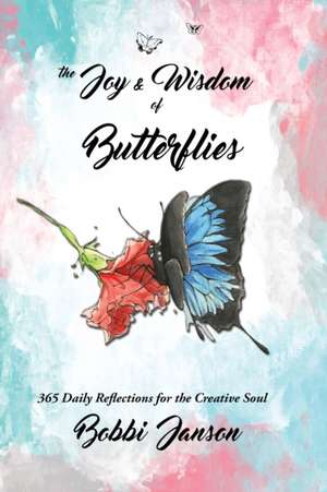 The Joy & Wisdom Of Butterflies de Bobbi Janson