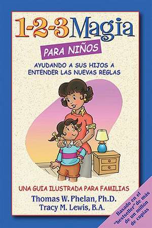 1-2-3 Magia para nios: Ayudando a sus hijos a entender las nuevas reglas de Thomas W. Phelan PhD