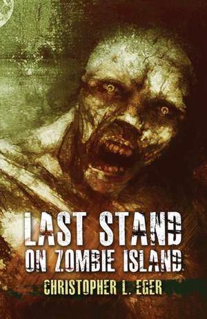 Last Stand on Zombie Island de Christopher Eger