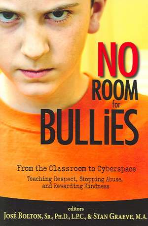 No Room for Bullies: From the Classroom to Cyberspace de Jose Bolton