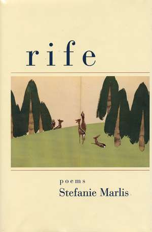 Rife: Poems de Stefanie Marlis