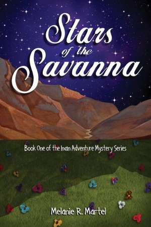 Stars of the Savanna de Melaine R. Martel