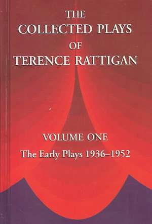 The Collected Plays of Terence Rattigan: The Early Plays 1936-1952 de Terence Sir Rattigan