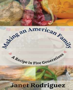 Making an American Family de Janet Rodriguez